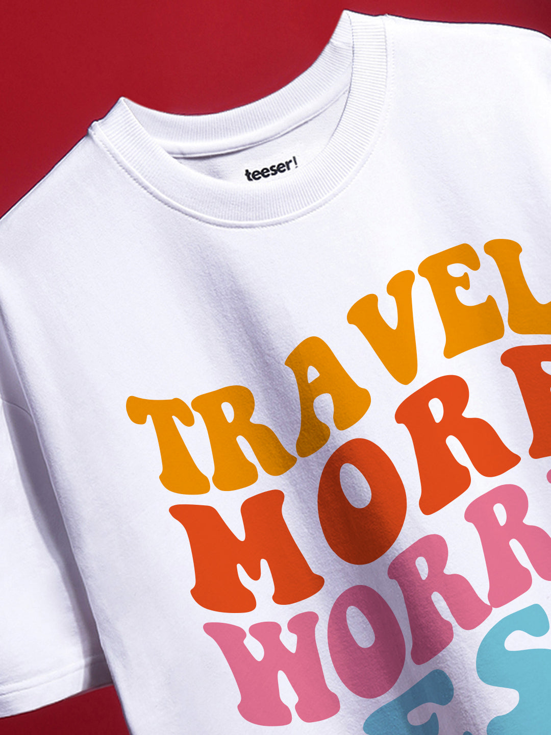 Travel More Worry Less Oversized T-Shirt