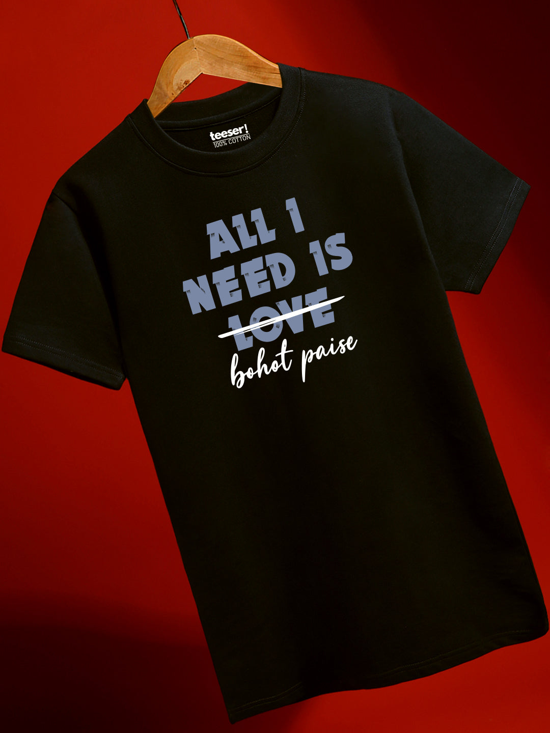 All I Need Is Bohot Paise Regular Fit T-Shirt