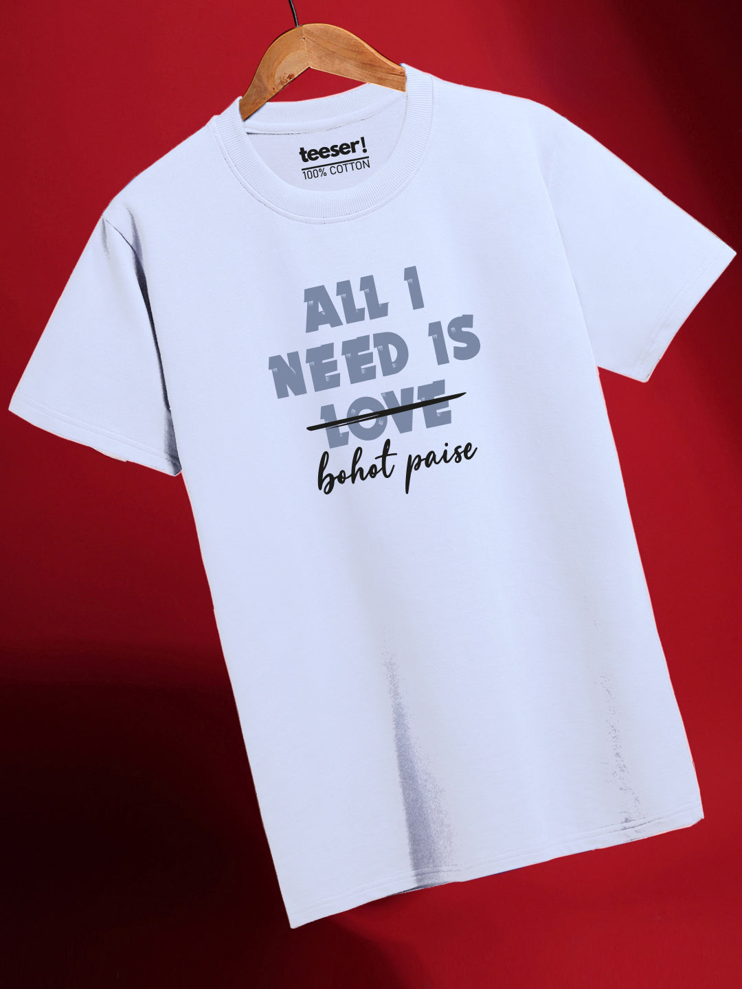 All I Need Is Bohot Paise Regular Fit T-Shirt