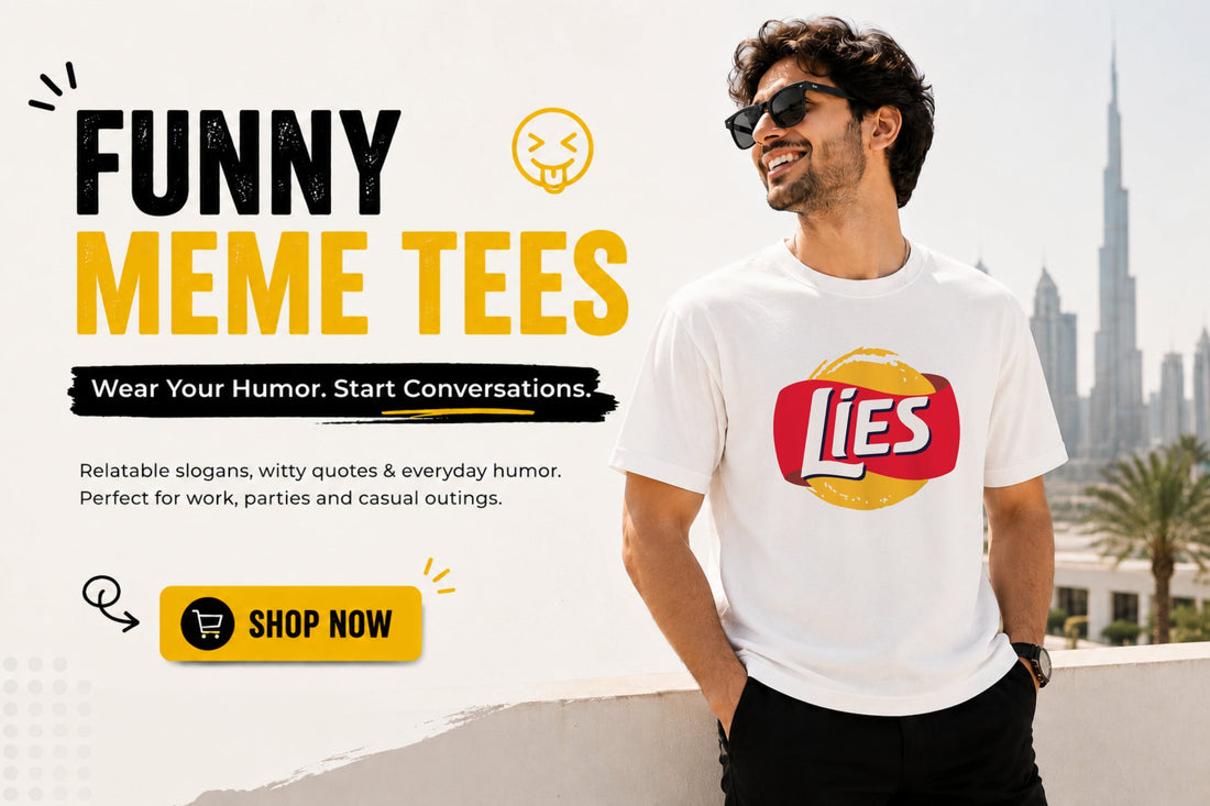 Best Funny Meme & Slogan T-Shirts in UAE for Work, Parties & Everyday Wear