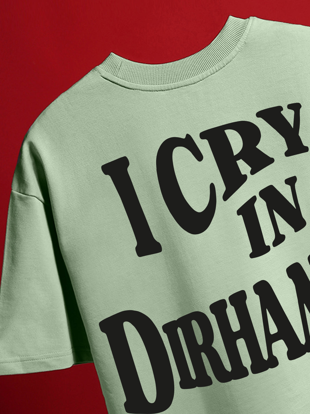I Cry in Dirhams Oversized T-Shirt