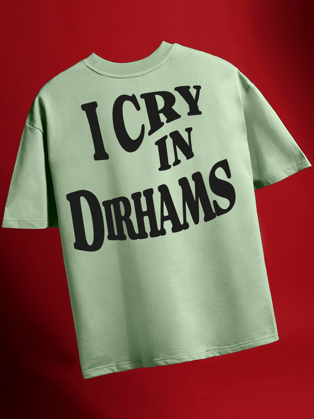 I Cry in Dirhams Oversized T-Shirt