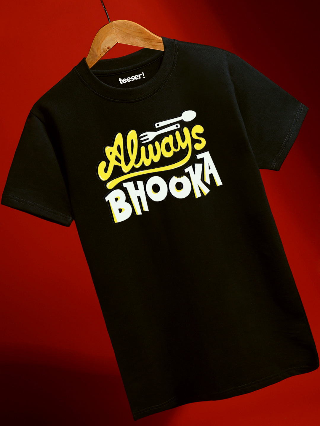 Always Bhooka Regular Fit T-Shirt