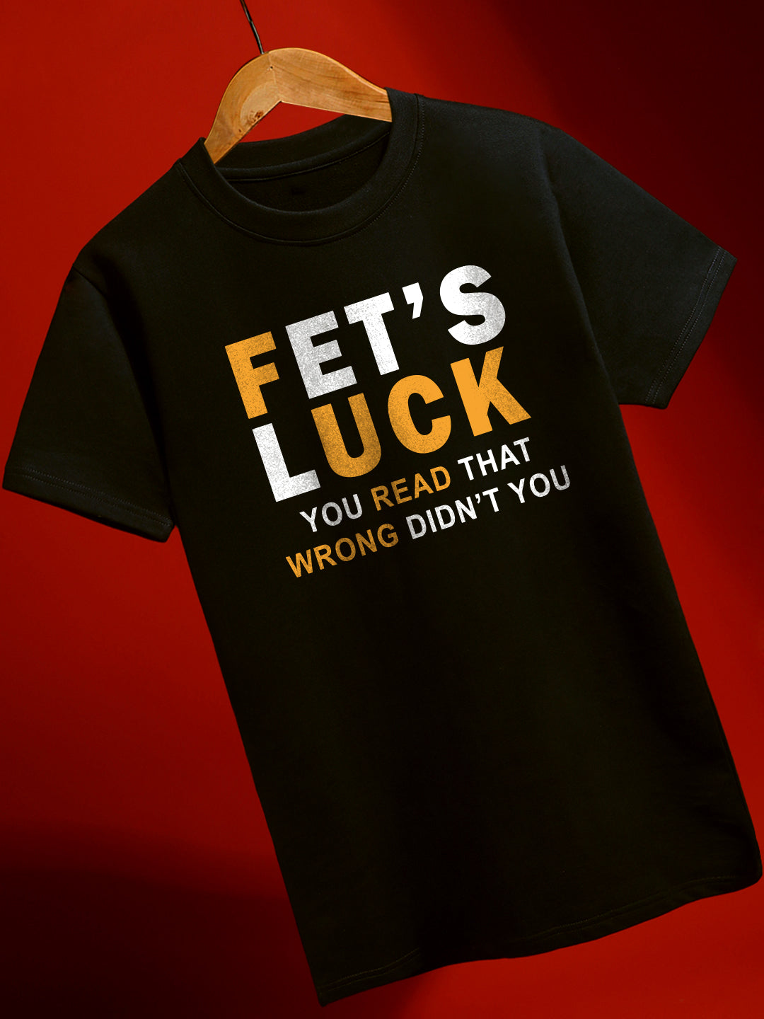 Fet's Luck Regular Fit T-Shirt