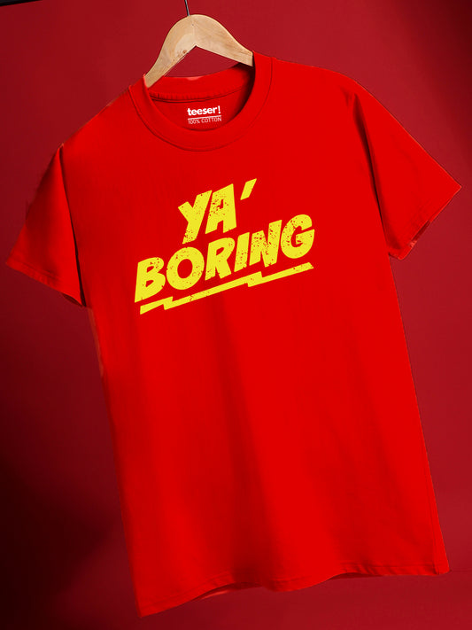 Ya' Boring!