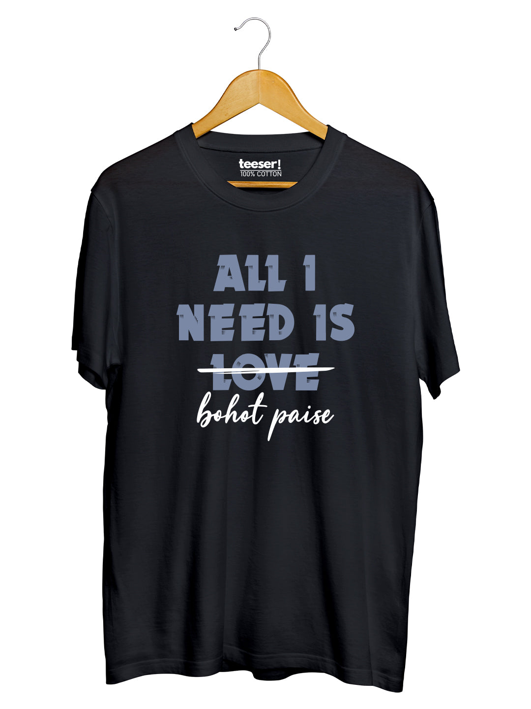 All I Need Is Bohot Paise Regular Fit T-Shirt