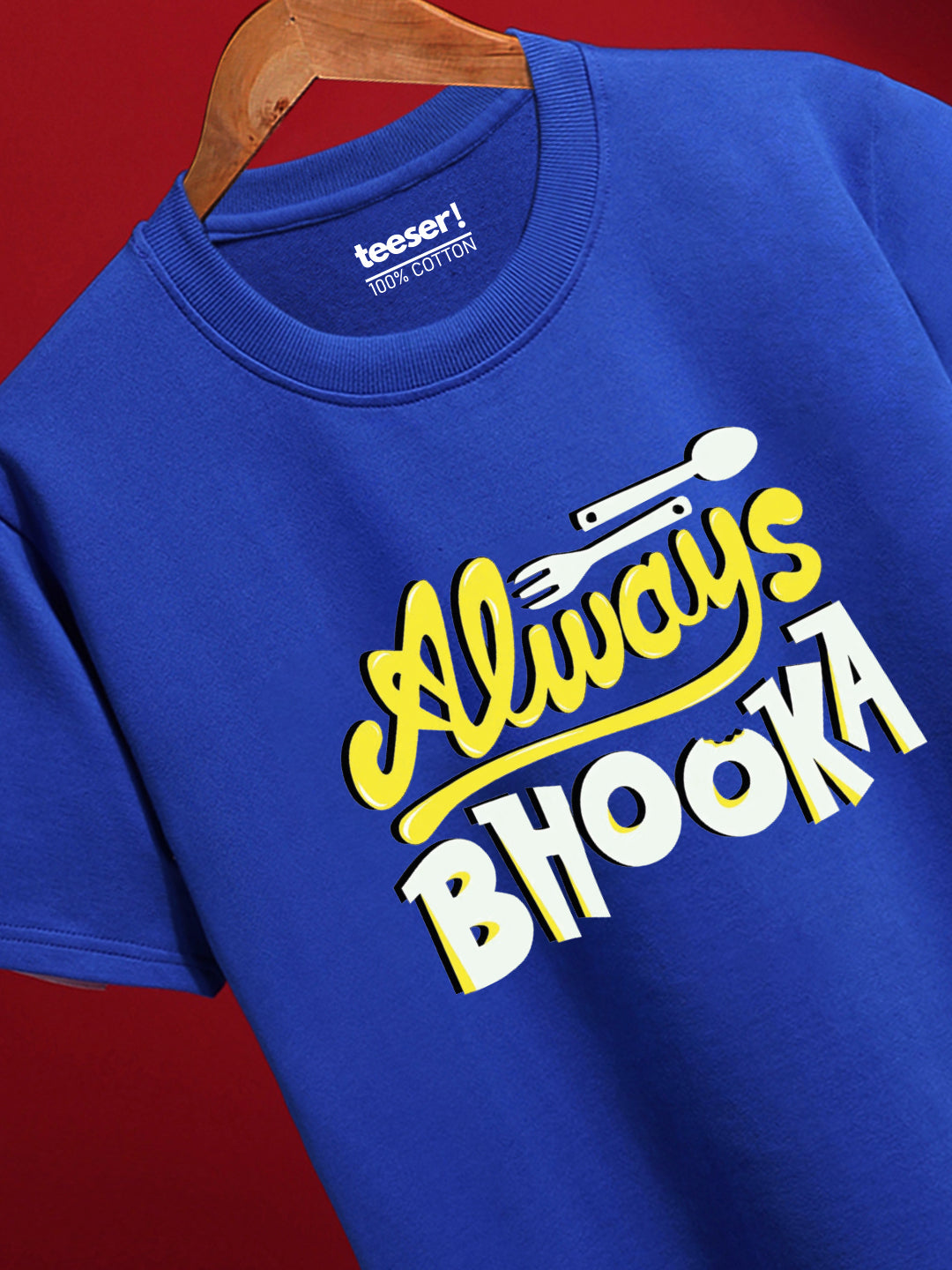 Always Bhooka Regular Fit T-Shirt