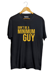Don't Be A Minimum Guy Regular Fit T-Shirt