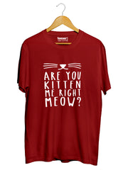 Are You Kitten Me Right Meow Regular Fit T-Shirt