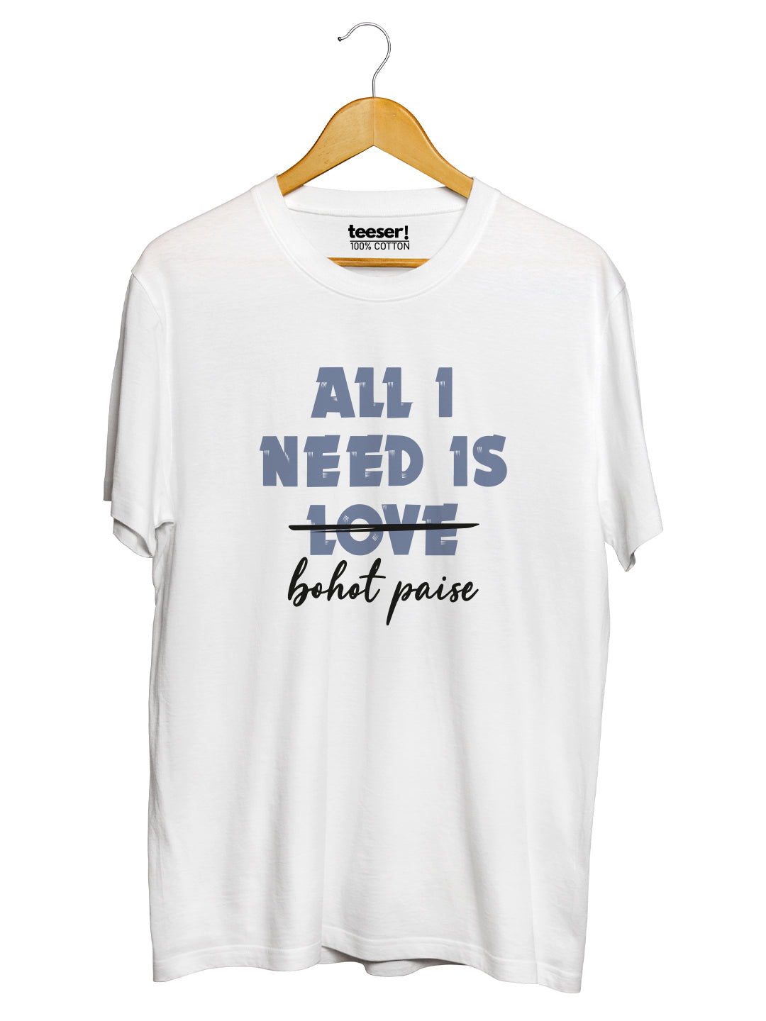 All I Need Is Bohot Paise Regular Fit T-Shirt