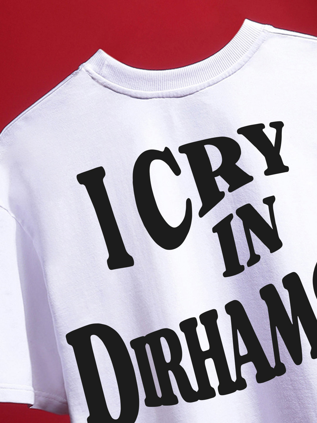 I Cry in Dirhams Oversized T-Shirt