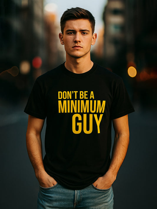 Don't Be A Minimum Guy Regular Fit T-Shirt