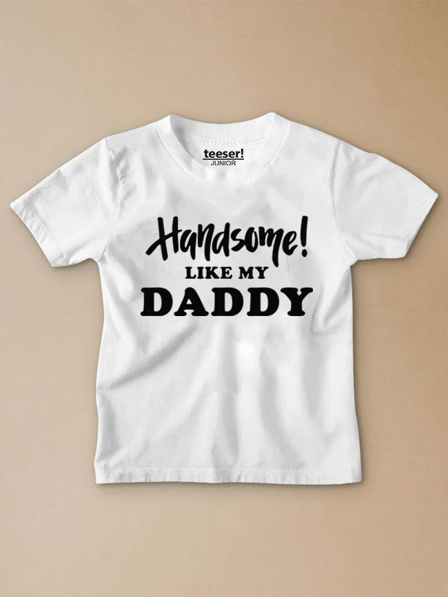 Handsome Like My Daddy Kids T-Shirt