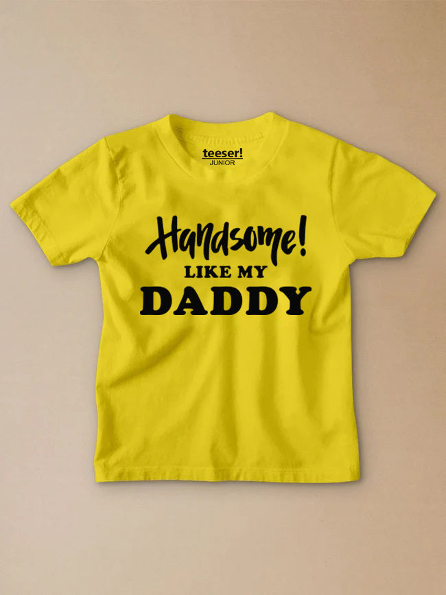 Handsome Like My Daddy Kids T-Shirt