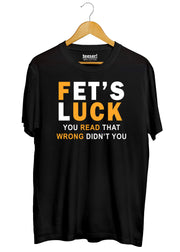 Fet's Luck Regular Fit T-Shirt