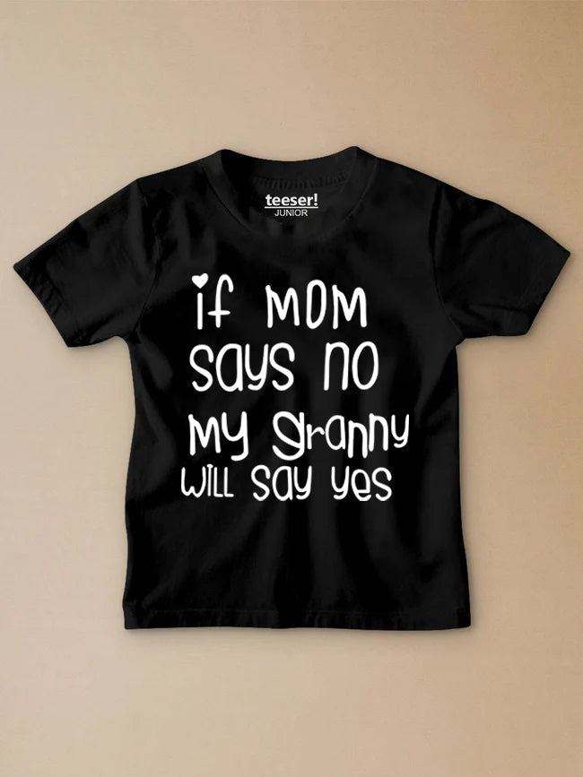 If Mom Says No Kids T-Shirt