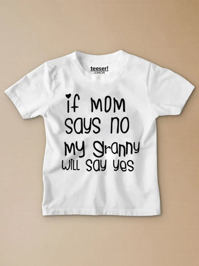 If Mom Says No Kids T-Shirt